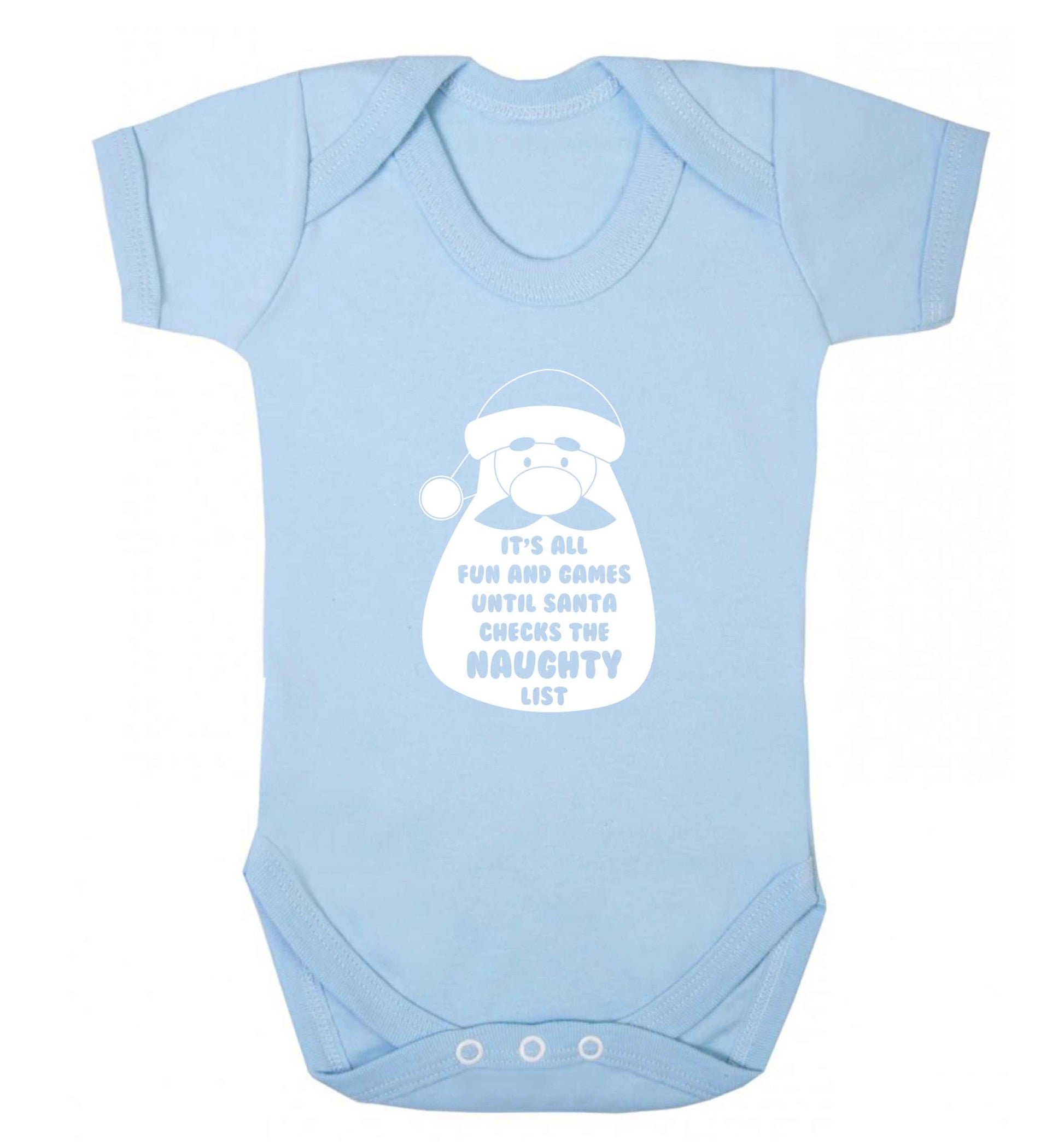 It's all fun and games until Santa checks the naughty list baby vest pale blue 18-24 months