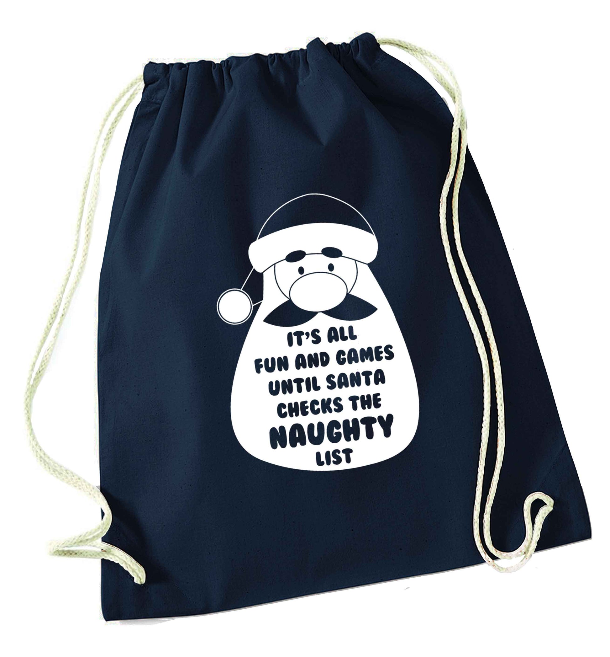 It's all fun and games until Santa checks the naughty list navy drawstring bag