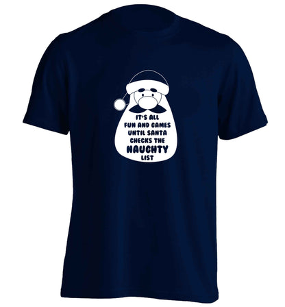 It's all fun and games until Santa checks the naughty list adults unisex navy Tshirt 2XL