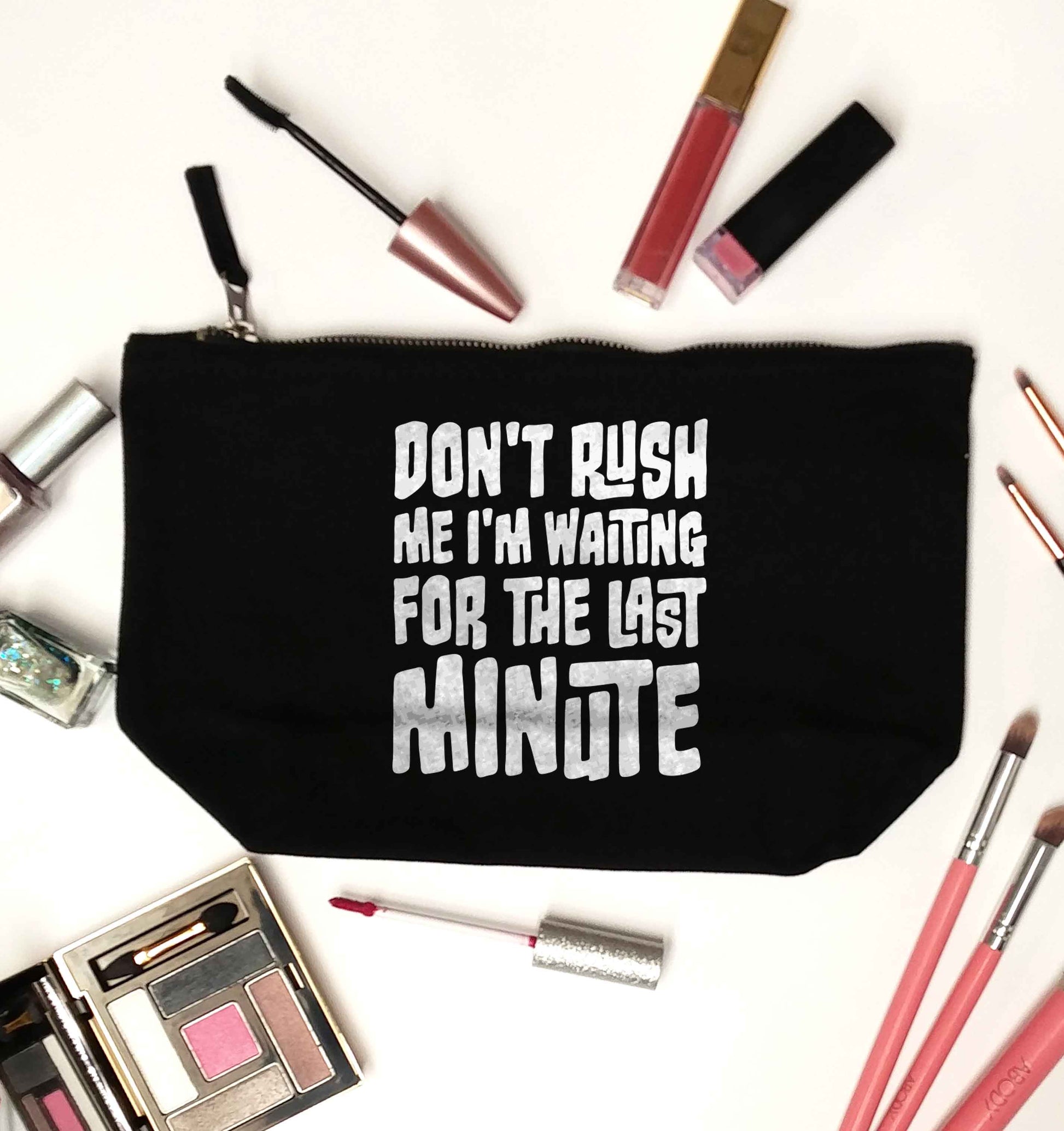 Don't rush me I'm waiting for the last minute black makeup bag