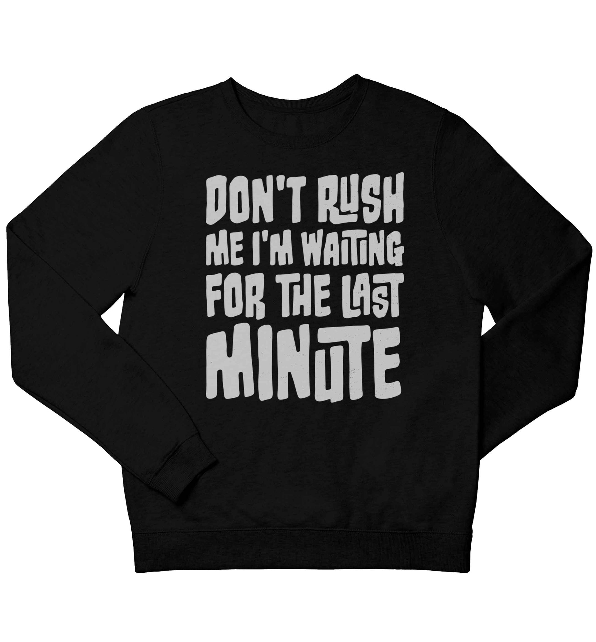 Don't rush me I'm waiting for the last minute children's black sweater 12-13 Years