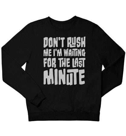 Don't rush me I'm waiting for the last minute children's black sweater 12-13 Years