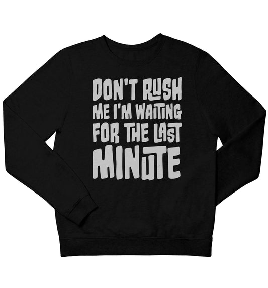 Don't rush me I'm waiting for the last minute children's black sweater 12-13 Years