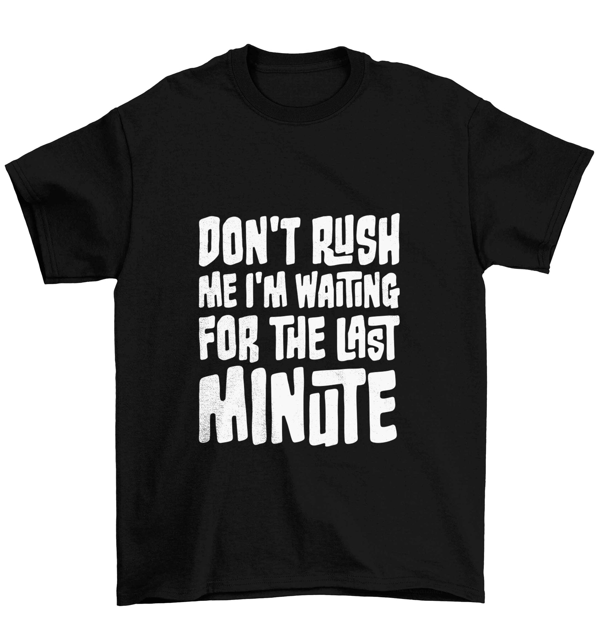 Don't rush me I'm waiting for the last minute Children's black Tshirt 12-13 Years