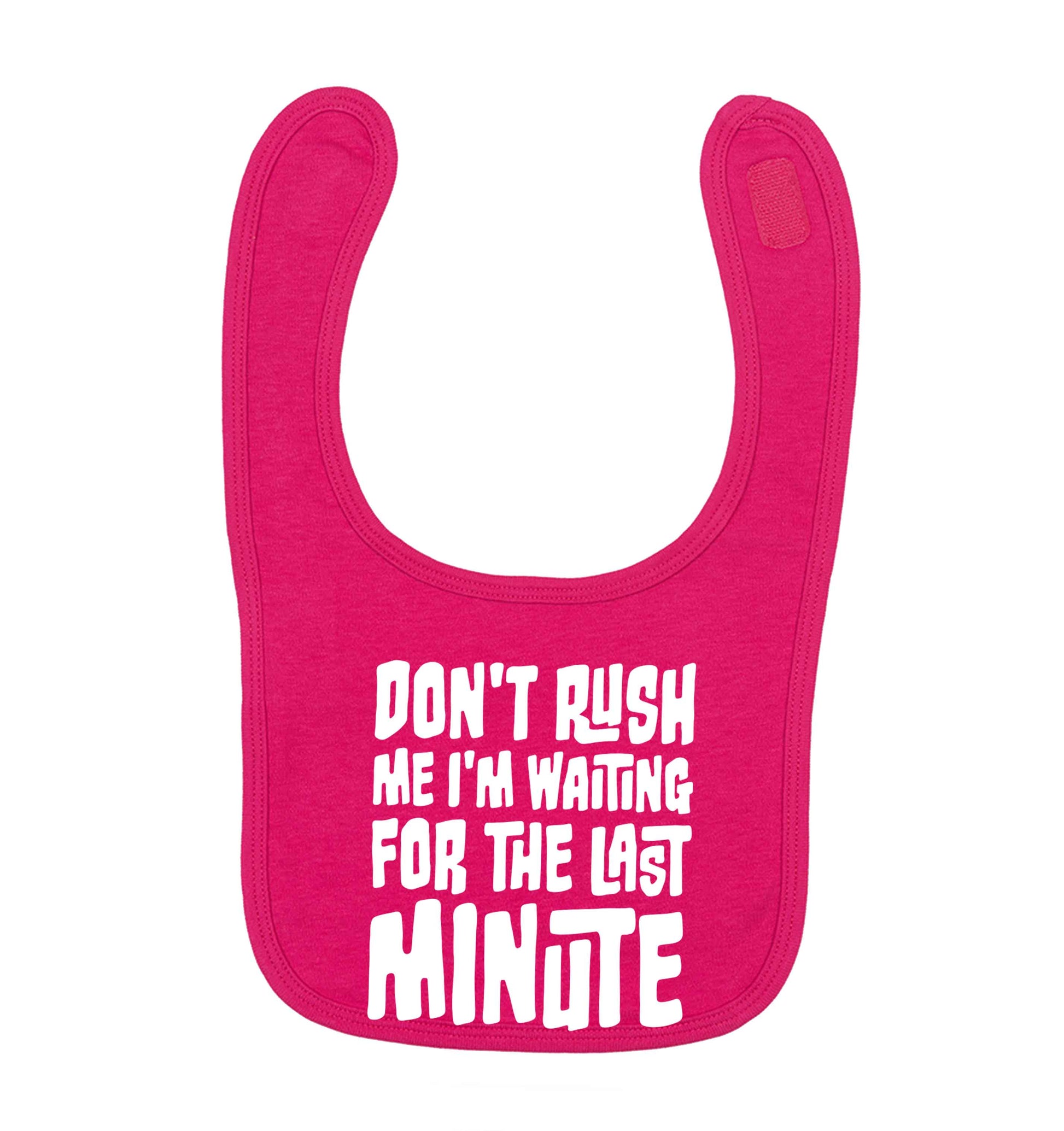 Don't rush me I'm waiting for the last minute dark pink baby bib