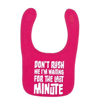 Don't rush me I'm waiting for the last minute dark pink baby bib
