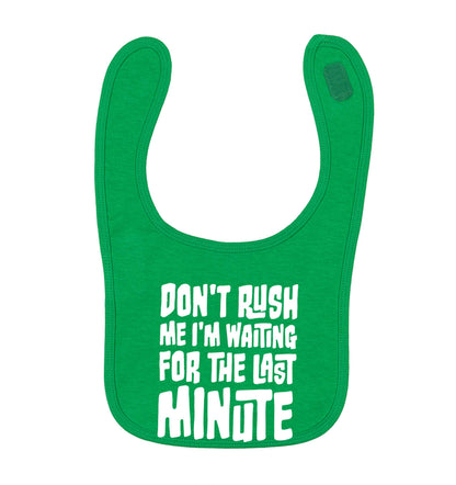 Don't rush me I'm waiting for the last minute green baby bib