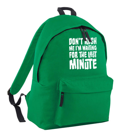 Don't rush me I'm waiting for the last minute green adults backpack