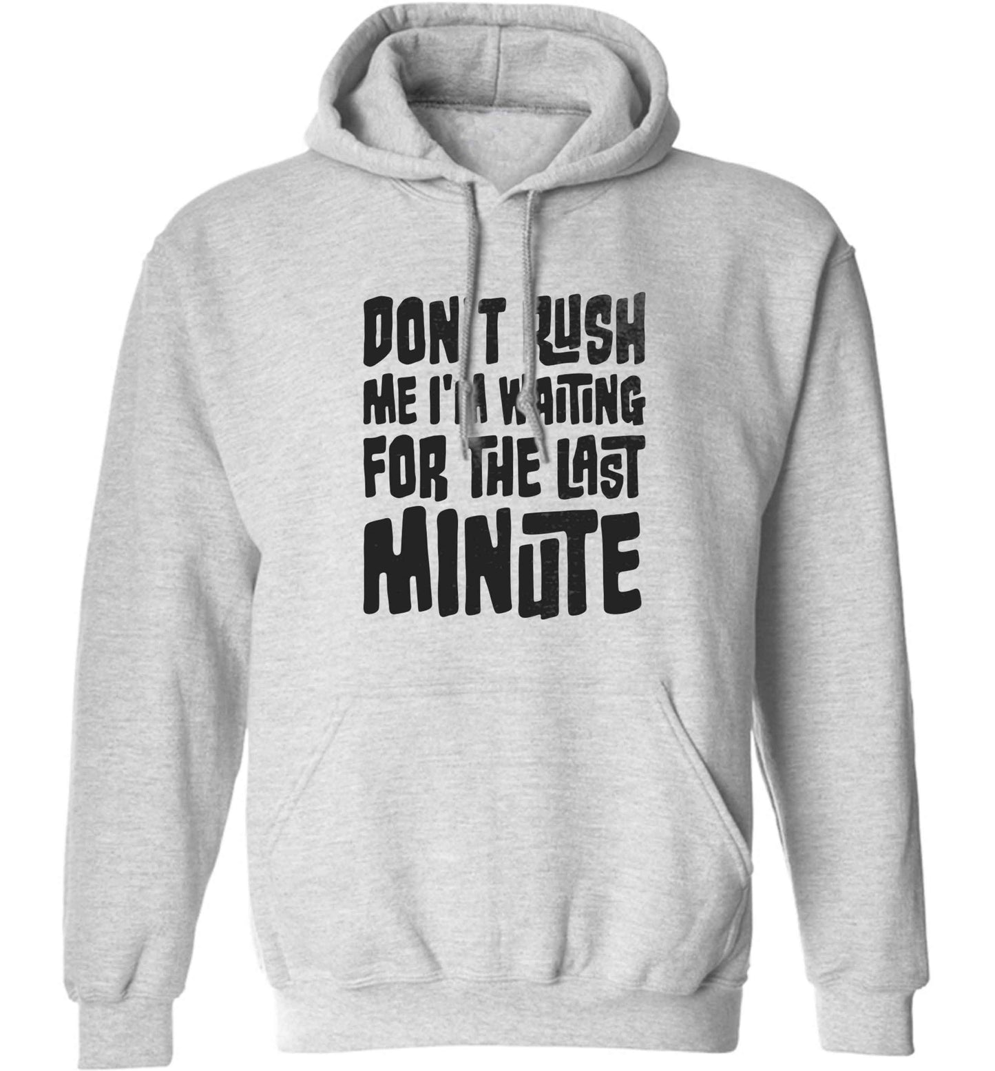 Don't rush me I'm waiting for the last minute adults unisex grey hoodie 2XL