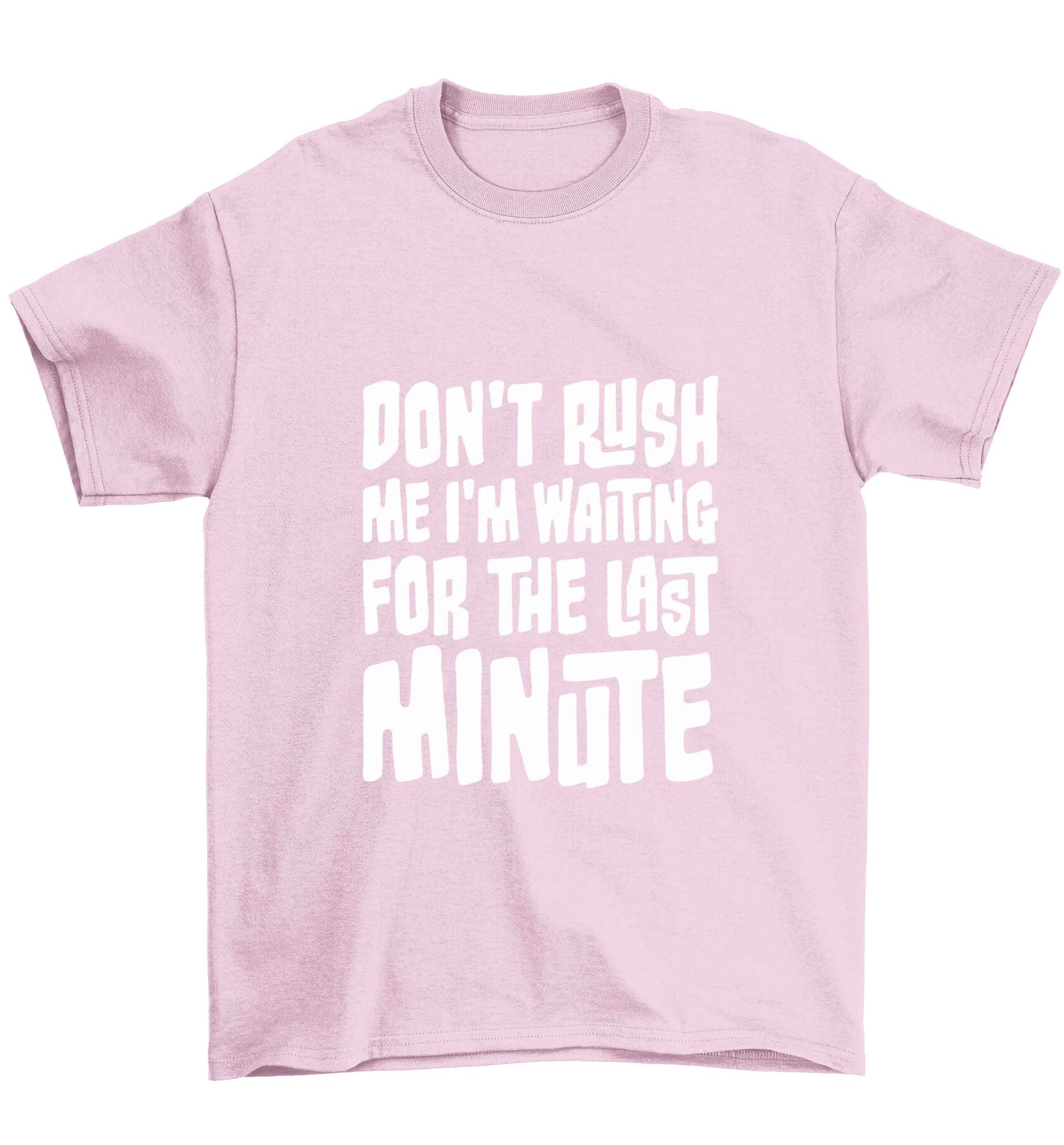 Don't rush me I'm waiting for the last minute Children's light pink Tshirt 12-13 Years