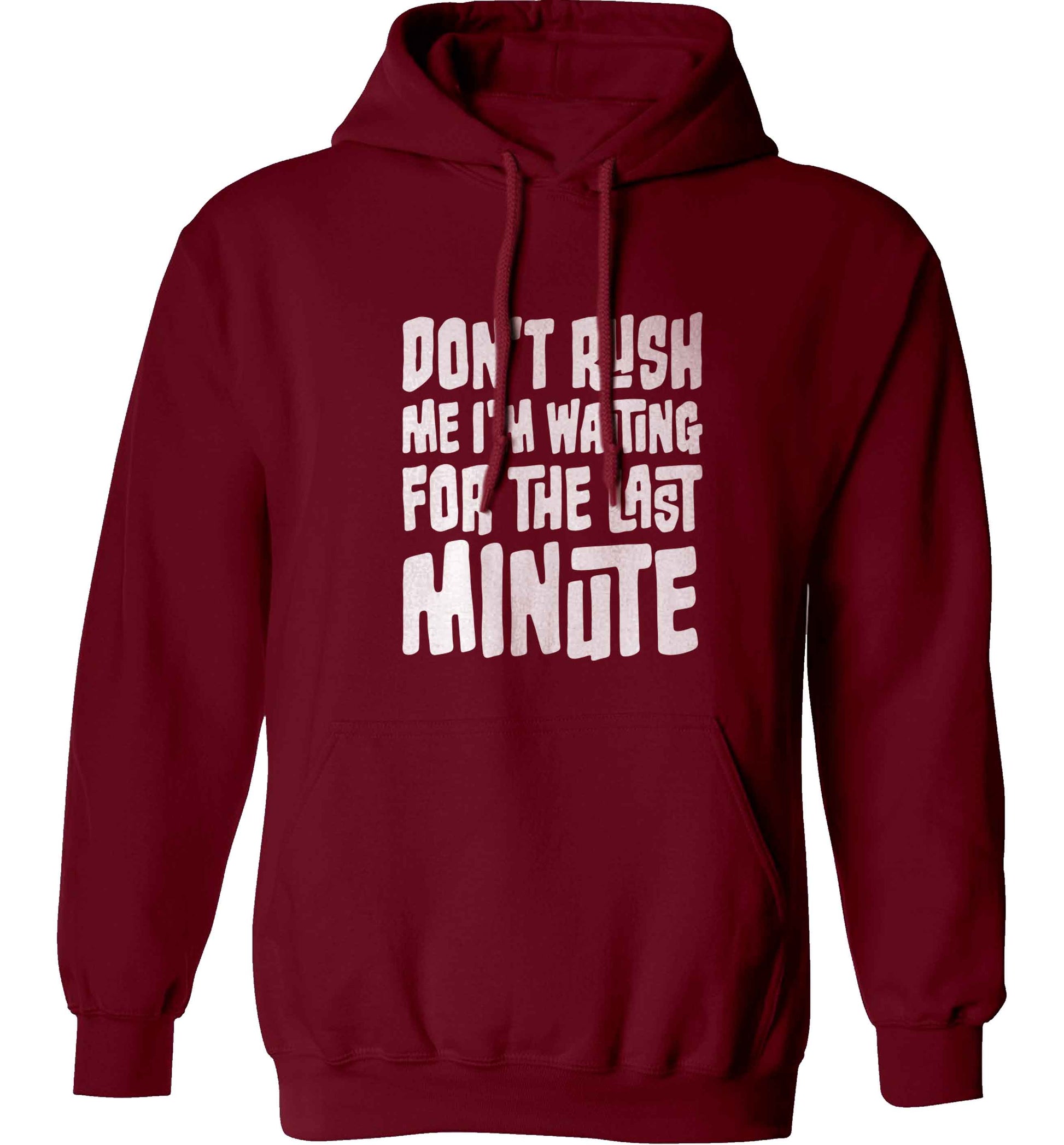 Don't rush me I'm waiting for the last minute adults unisex maroon hoodie 2XL