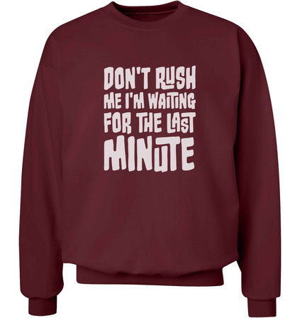 Don't rush me I'm waiting for the last minute adult's unisex maroon sweater 2XL