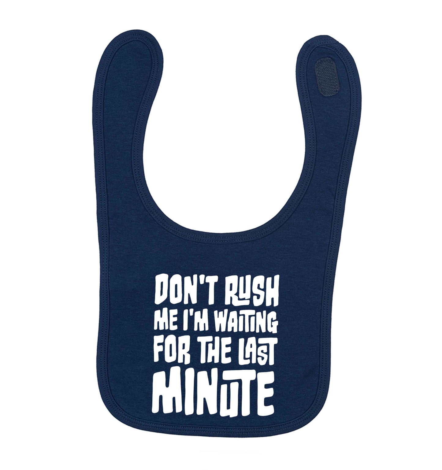 Don't rush me I'm waiting for the last minute navy baby bib