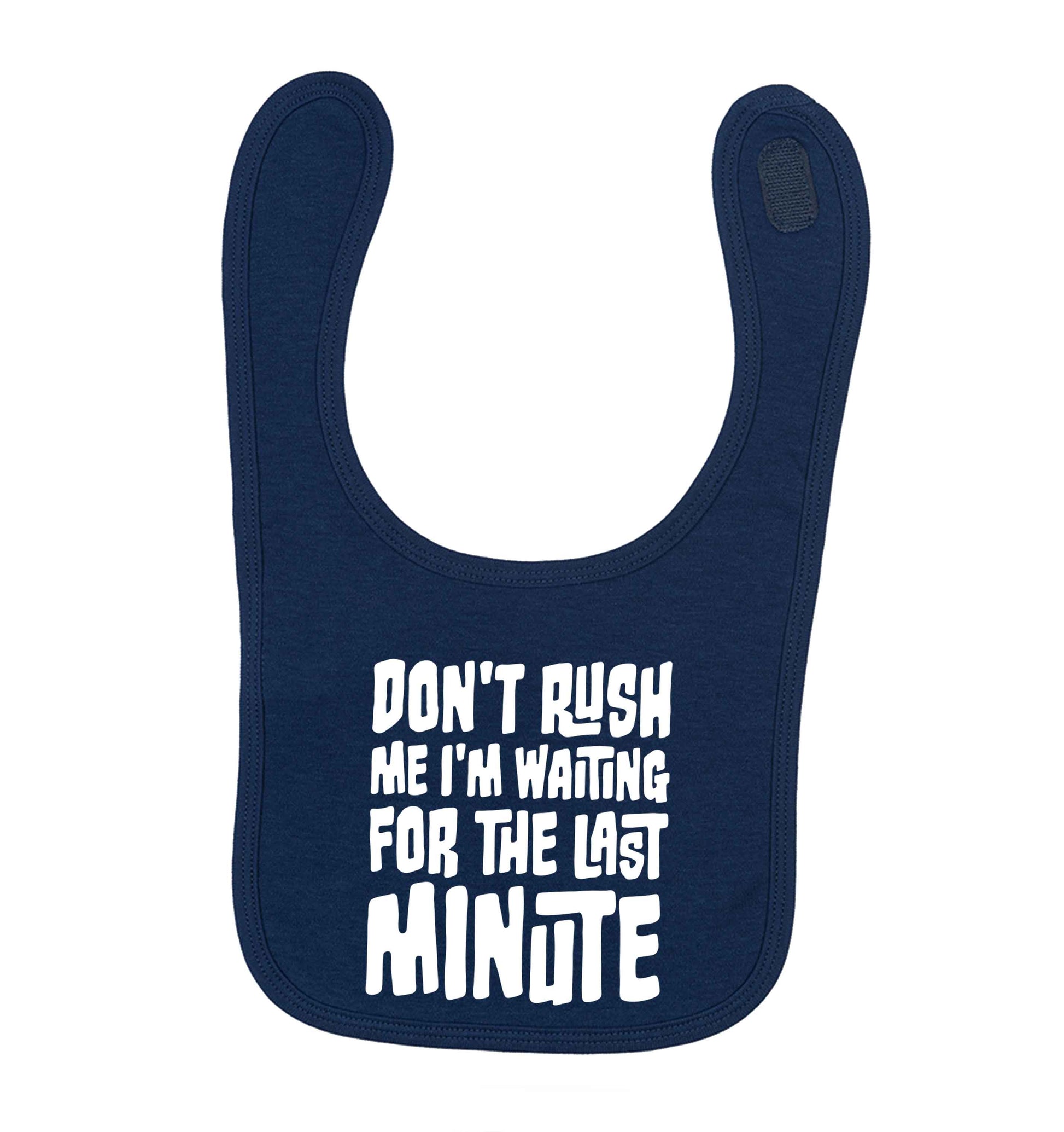 Don't rush me I'm waiting for the last minute navy baby bib