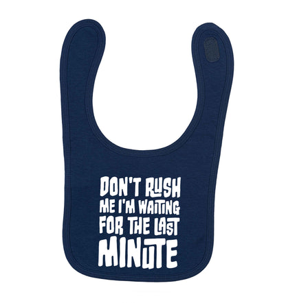 Don't rush me I'm waiting for the last minute navy baby bib