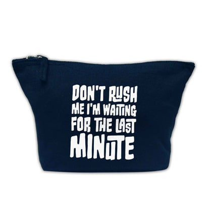 Don't rush me I'm waiting for the last minute navy makeup bag