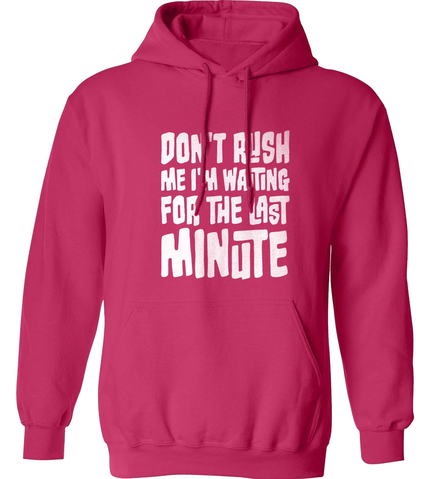 Don't rush me I'm waiting for the last minute adults unisex pink hoodie 2XL