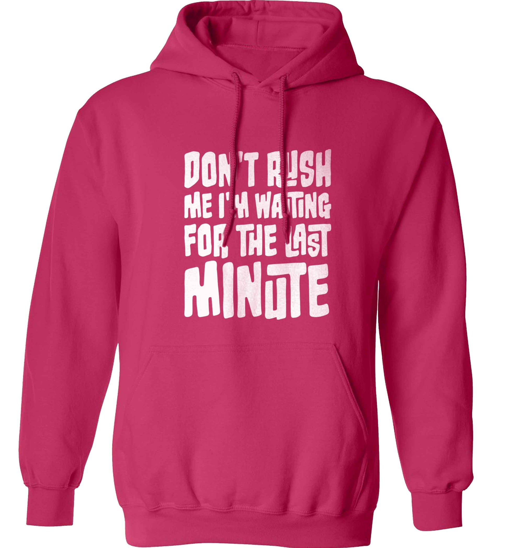 Don't rush me I'm waiting for the last minute adults unisex pink hoodie 2XL