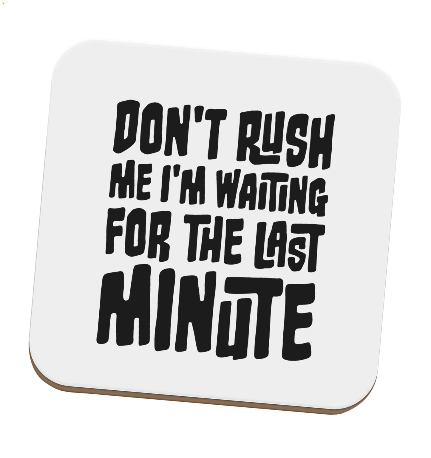 Don't rush me I'm waiting for the last minute set of four coasters
