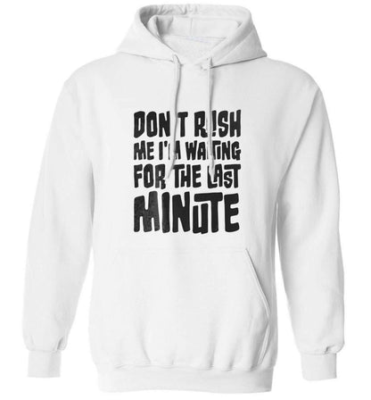 Don't rush me I'm waiting for the last minute adults unisex white hoodie 2XL
