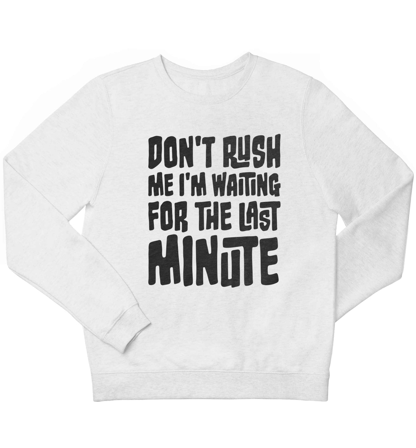 Don't rush me I'm waiting for the last minute children's white sweater 12-13 Years
