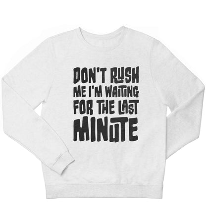 Don't rush me I'm waiting for the last minute children's white sweater 12-13 Years
