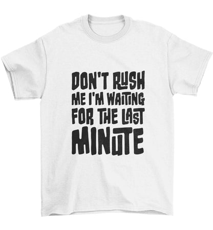 Don't rush me I'm waiting for the last minute Children's white Tshirt 12-13 Years