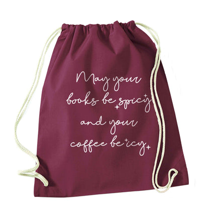 May your books be spicy and your coffee be icy maroon drawstring bag