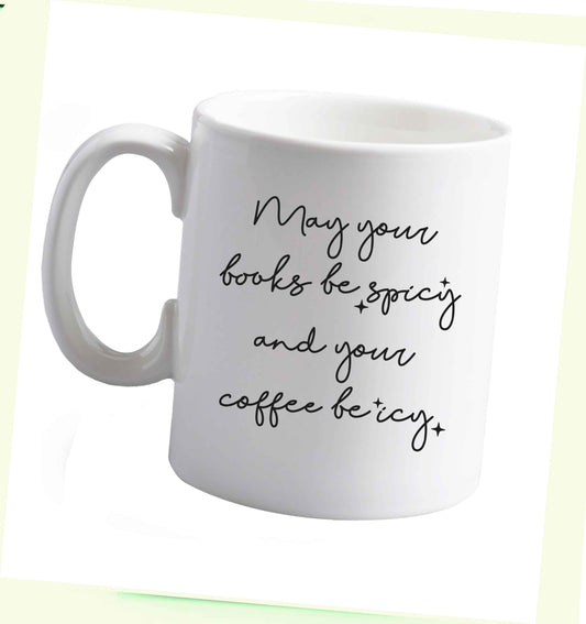 10 ozMay Your Books be May your books be spicy and your coffee be icy and Your Coffee be Icy ceramic mug right handed
