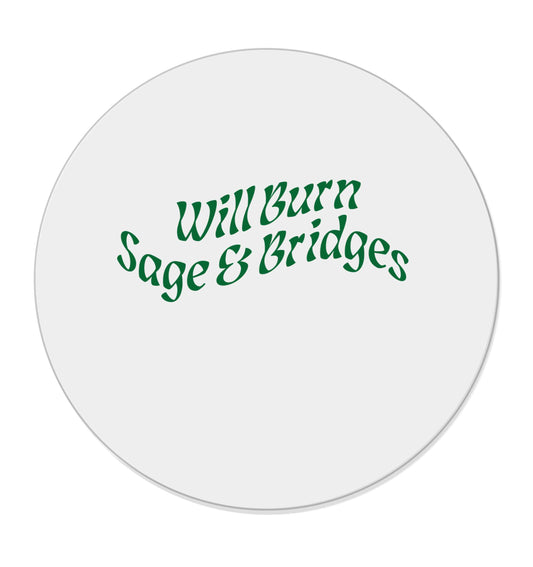 Will burn bridges and sage |  Magnet