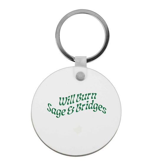 Will burn bridges and sage |  Keyring