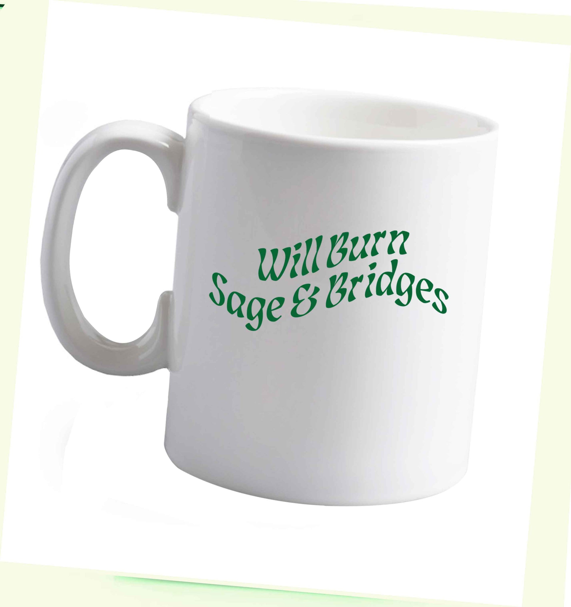 10 oz Will burn bridges and sage ceramic mug right handed
