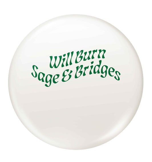 Will burn bridges and sage small 25mm Pin badge