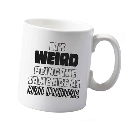 10 ozIt's weird being the same age as old people ceramic mug both sides