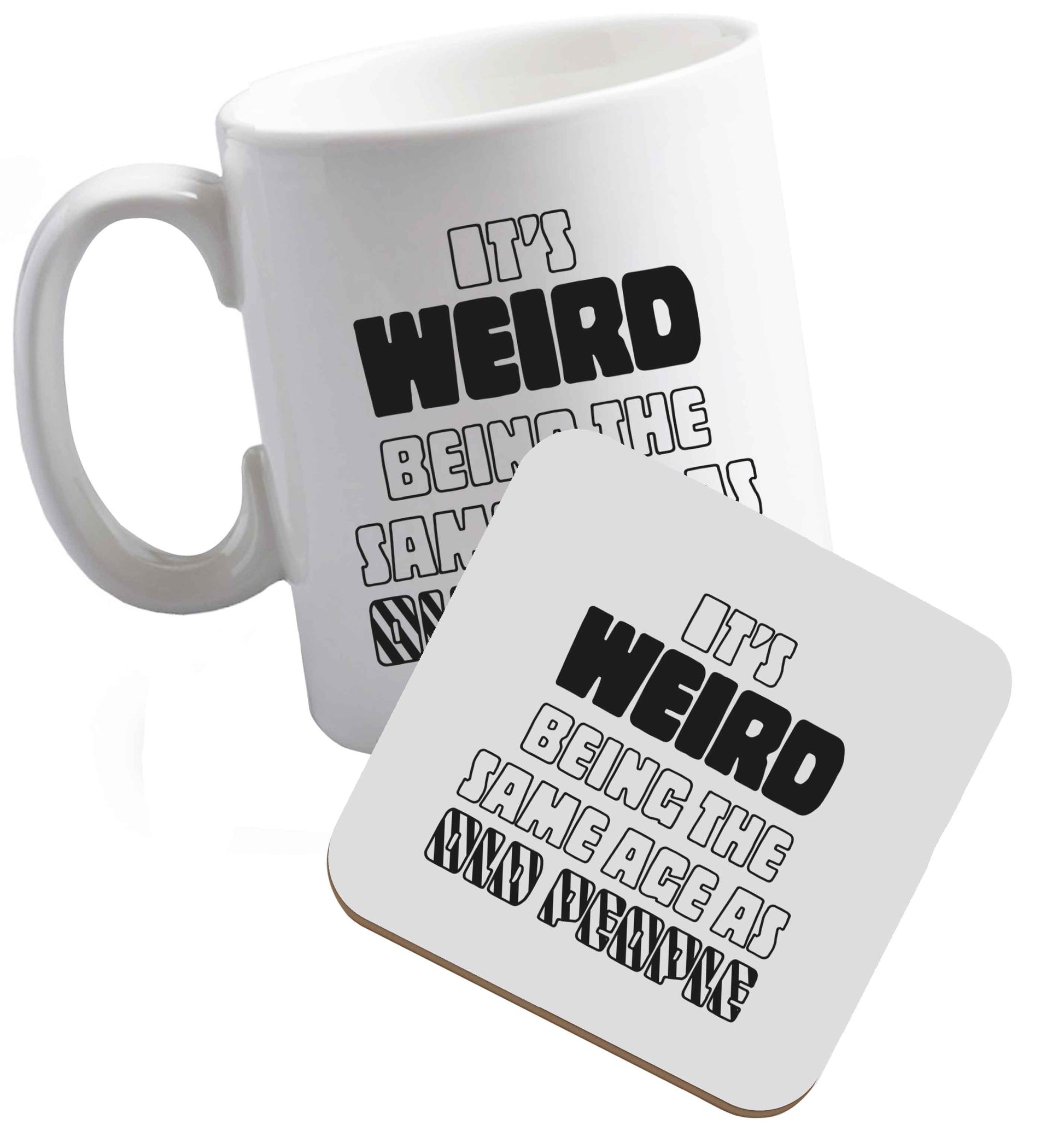 10 ozIt's weird being the same age as old people ceramic mug and coaster set right handed