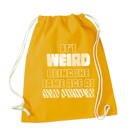 It's weird being the same age as old people mustard drawstring bag