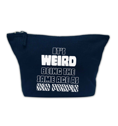 It's weird being the same age as old people navy makeup bag