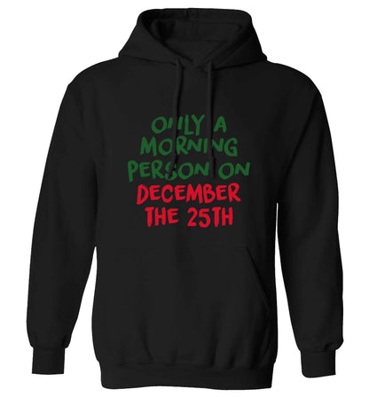 I'm only a morning person on December the 25th adults unisex black hoodie 2XL