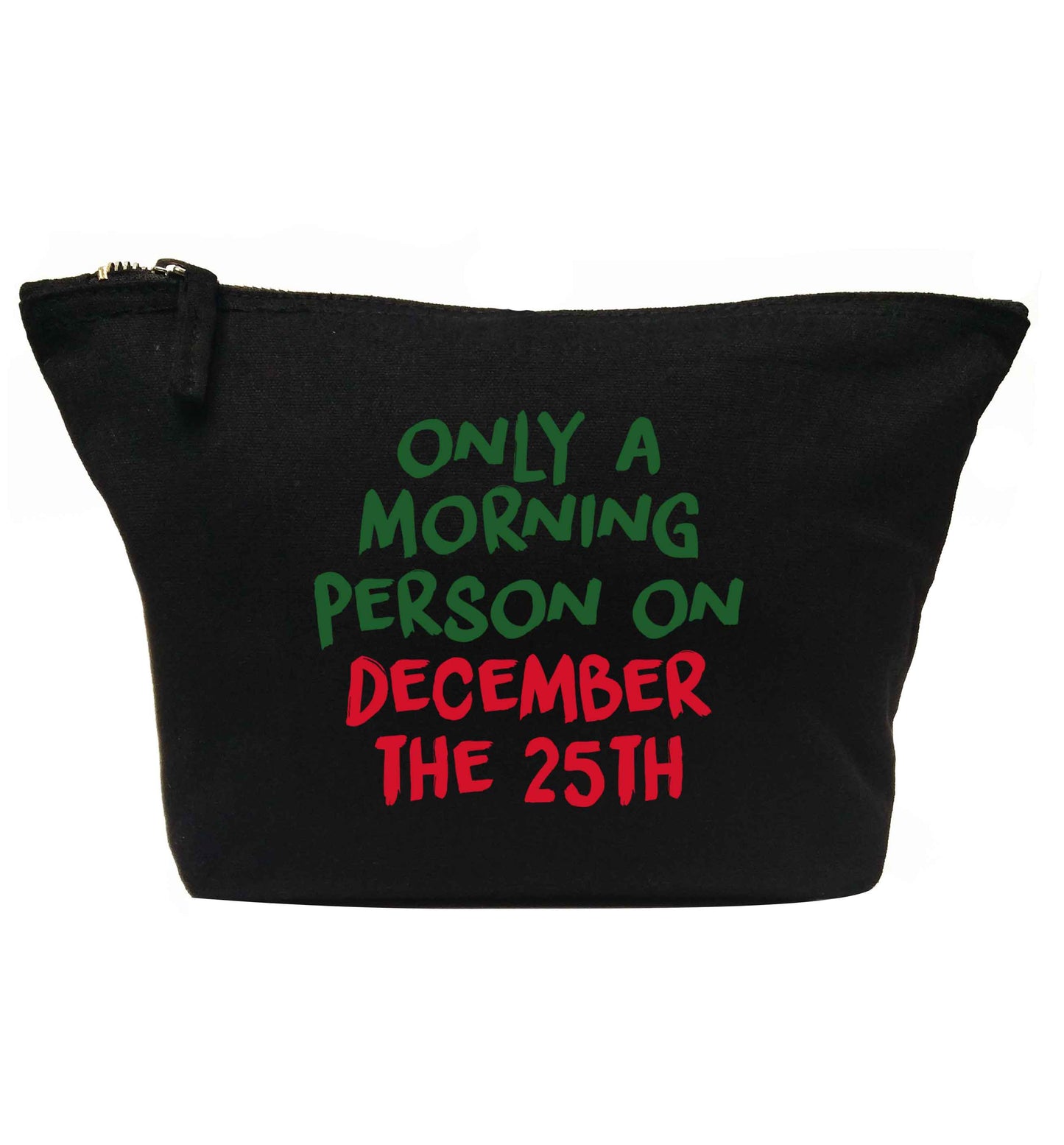I'm only a morning person on December the 25th | Makeup / wash bag