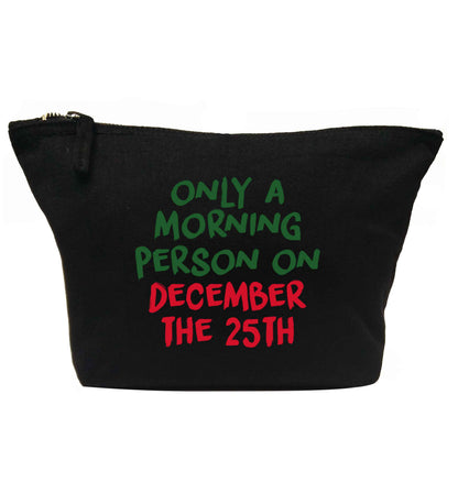 I'm only a morning person on December the 25th | Makeup / wash bag