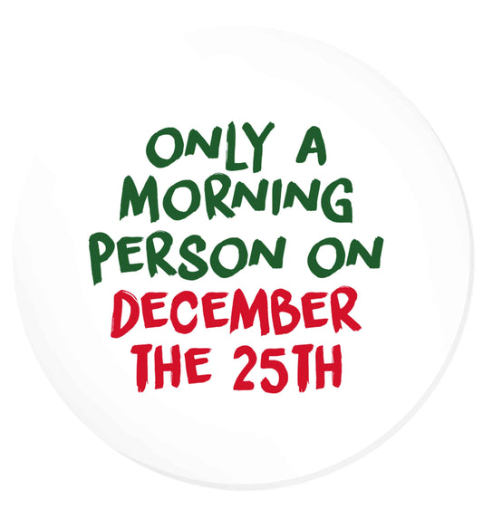 I'm only a morning person on December the 25th | Magnet