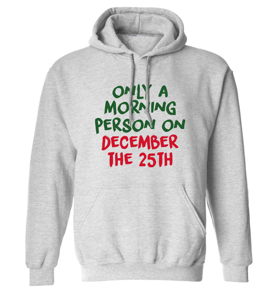 I'm only a morning person on December the 25th adults unisex grey hoodie 2XL