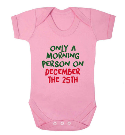 I'm only a morning person on December the 25th baby vest pale pink 18-24 months