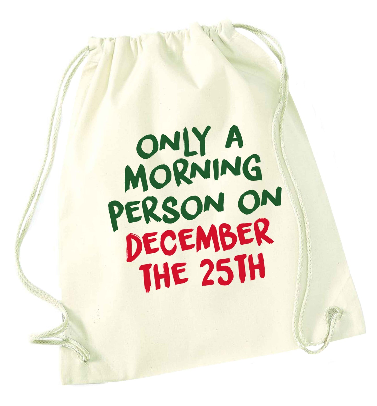I'm only a morning person on December the 25th natural drawstring bag