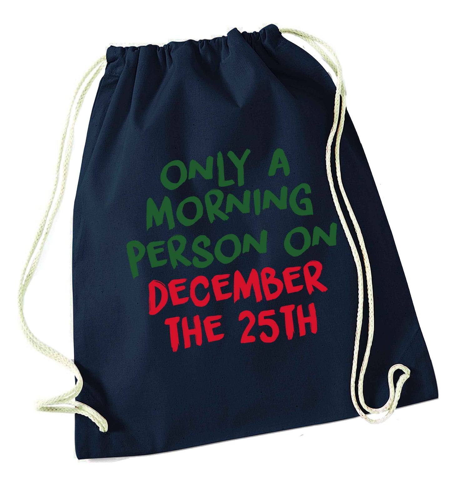 I'm only a morning person on December the 25th navy drawstring bag