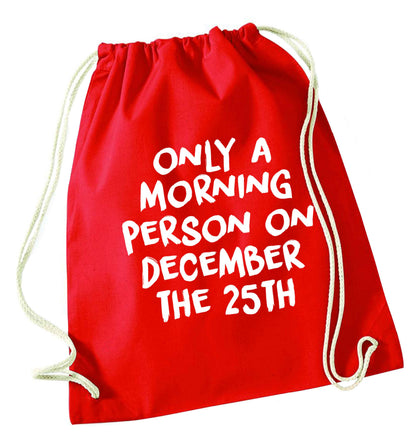 I'm only a morning person on December the 25th red drawstring bag 