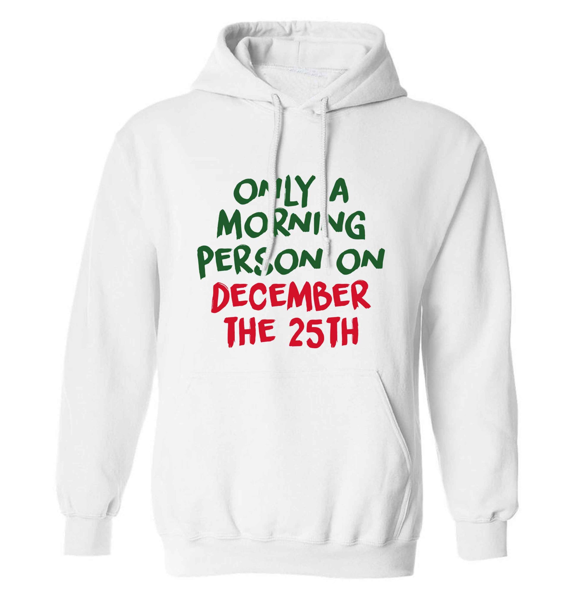 I'm only a morning person on December the 25th adults unisex white hoodie 2XL