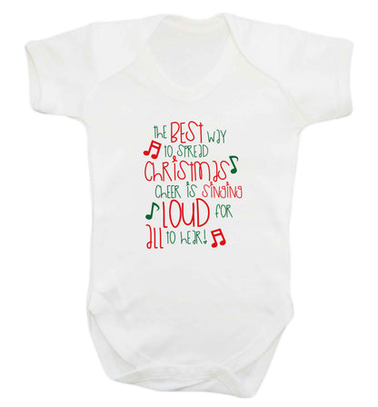 The best way to spread Christmas cheer is singing loud for all to hear baby vest white 18-24 months