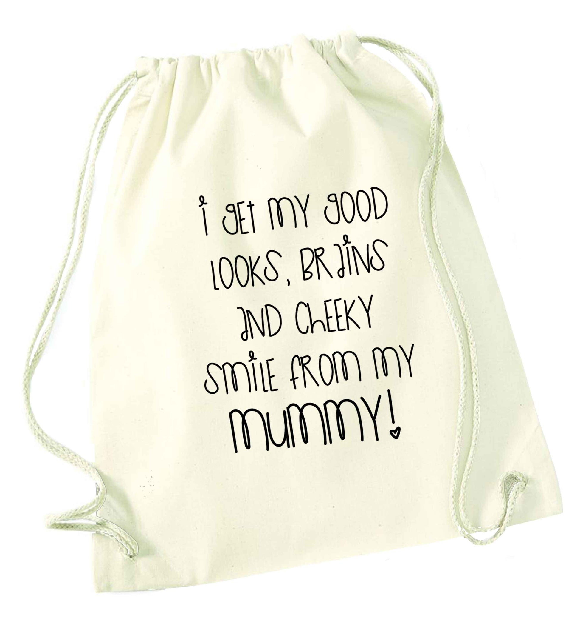 I get my good looks, brains and cheeky smile from my mummy natural drawstring bag