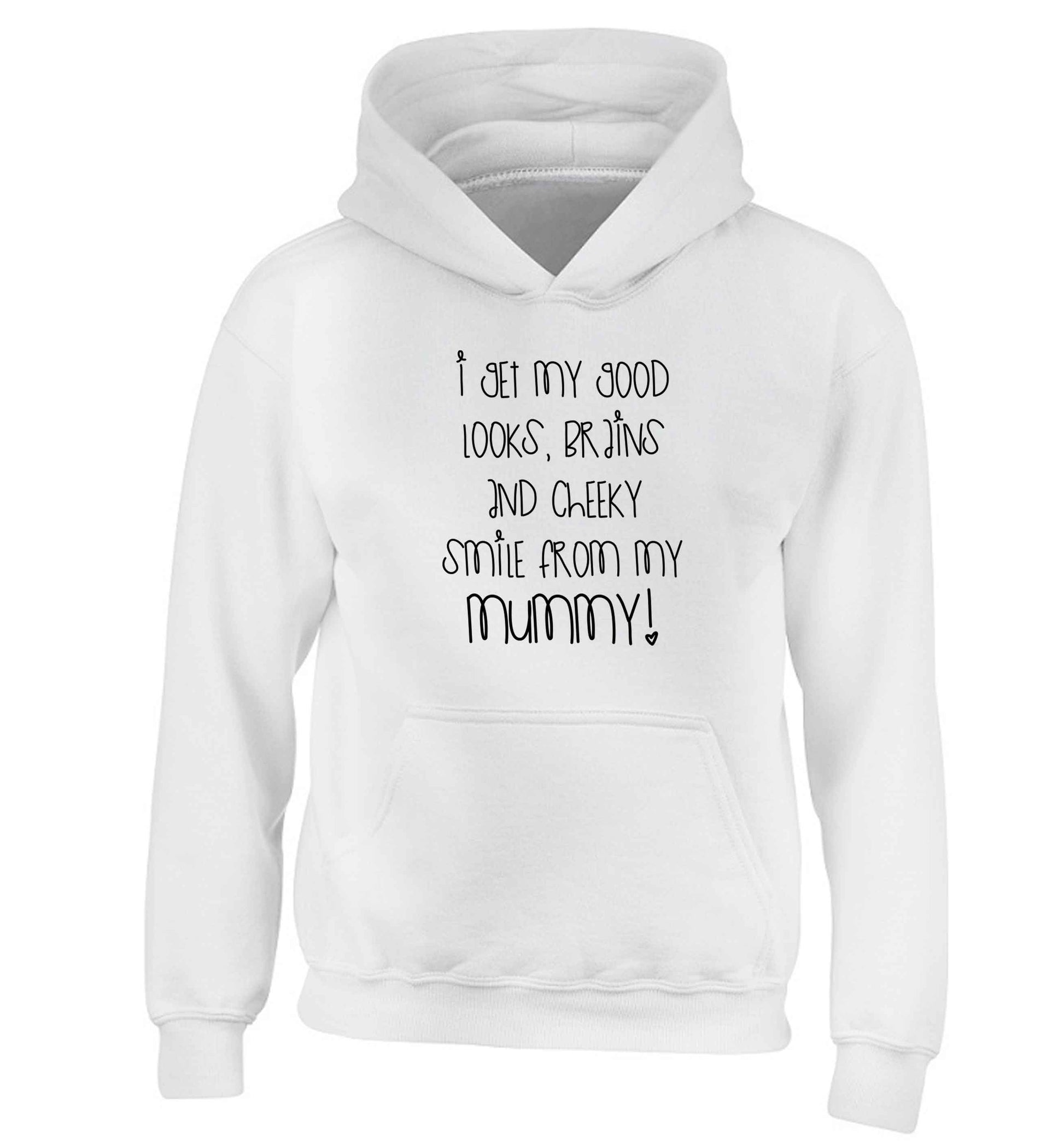 I get my good looks, brains and cheeky smile from my mummy children's white hoodie 12-13 Years